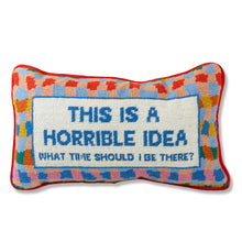 Load image into Gallery viewer, Horrible Idea Needlepoint Pillow
